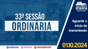 01/10/2024: 33ª Sessão Ordinária - 4ª Sessão Legislativa - 14ª Legislatura