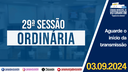 03/09/2024: 29ª Sessão Ordinária - 4ª Sessão Legislativa - 14ª Legislatura