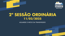 11/02/2025: 2ª Sessão Ordinária - 1ª Sessão Legislativa - 15ª Legislatura